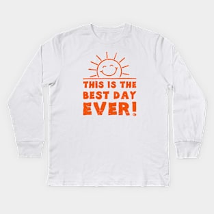 This Is The Best Day Ever Kids Long Sleeve T-Shirt